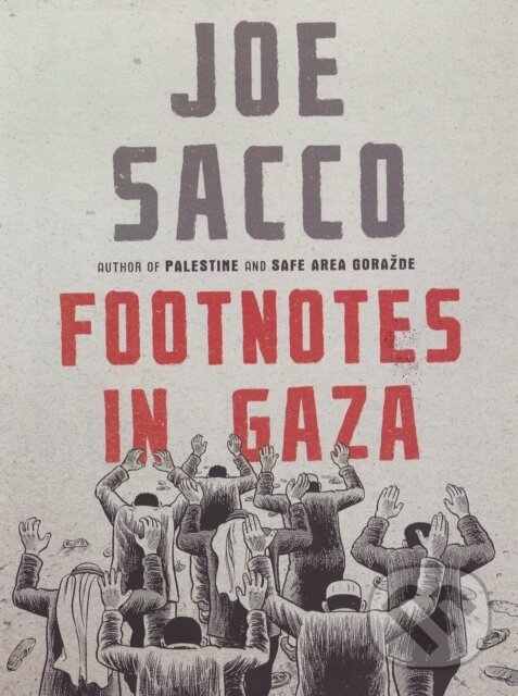Kniha: Footnotes in Gaza (Joe Sacco). Jonathan Cape, 2019 Kniha: Footnotes in Gaza (Joe Sacco). Jonathan Cape, 2019