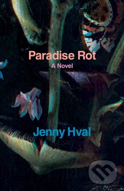 Kniha: Paradise Rot (Jenny Hval). , 2018 Kniha: Paradise Rot (Jenny Hval). , 2018