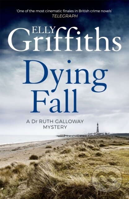 Kniha: Dying Fall (Elly Griffiths). Quercus, 2016 Kniha: Dying Fall (Elly Griffiths). Quercus, 2016