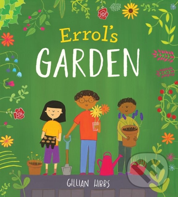Kniha: Errol's Garden (Gillian Hibbs). Childs Play, 2018 Kniha: Errol's Garden (Gillian Hibbs). Childs Play, 2018