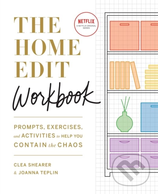 Kniha: The Home Edit Workbook (Clea Shearer a Joanna Teplin). Mitchell Beazley, 2021 Kniha: The Home Edit Workbook (Clea Shearer a Joanna Teplin). Mitchell Beazley, 2021