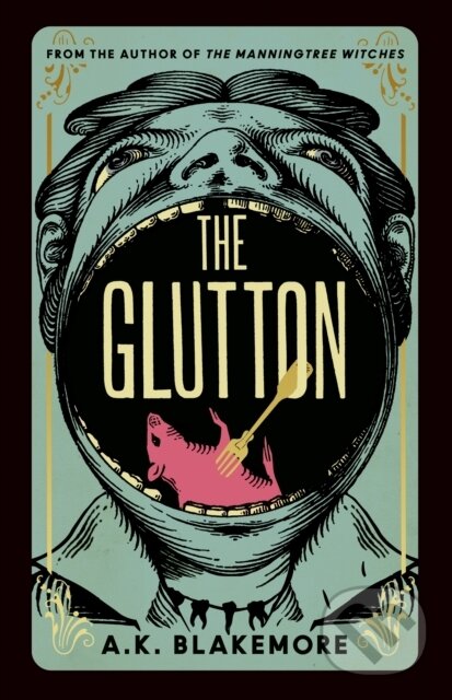 Kniha: The Glutton (A. K. Blakemore). Granta Books, 2023 Kniha: The Glutton (A. K. Blakemore). Granta Books, 2023
