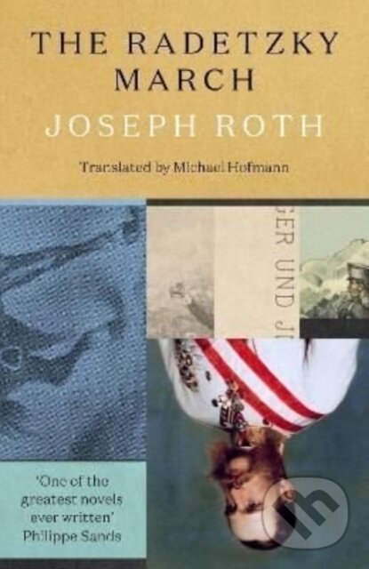 Kniha: The Radetzky March (Joseph Roth). Granta Books, 2022 Kniha: The Radetzky March (Joseph Roth). Granta Books, 2022