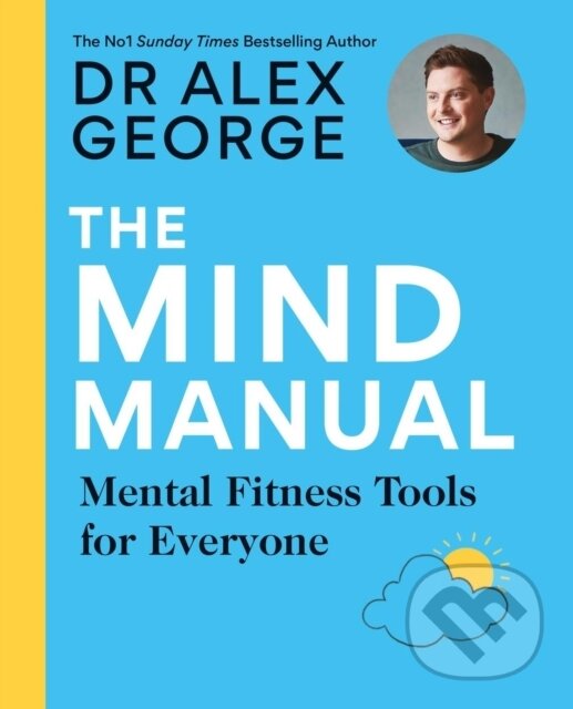 Kniha: The Mind Manual (Dr Alex George). Aster, 2023 Kniha: The Mind Manual (Dr Alex George). Aster, 2023