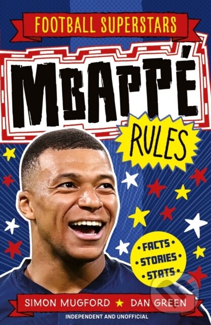 Kniha: Football Superstars: Mbappe Rules (Simon Mugford). Welbeck, 2020 Kniha: Football Superstars: Mbappe Rules (Simon Mugford). Welbeck, 2020