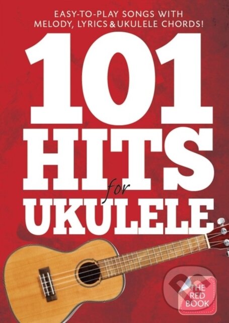 Kniha: 101 Hits For Ukulele (Red Book) (Unknown). Music Sales, 2015 Kniha: 101 Hits For Ukulele (Red Book) (Unknown). Music Sales, 2015