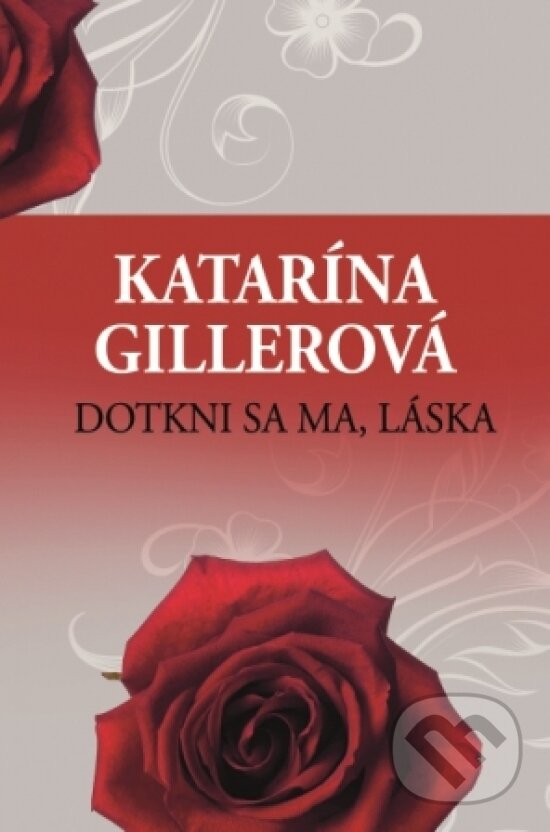 Kniha: Dotkni sa ma, láska (Katarína Gillerová). Slovenský spisovateľ, 2017 Kniha: Dotkni sa ma, láska (Katarína Gillerová). Slovenský spisovateľ, 2017