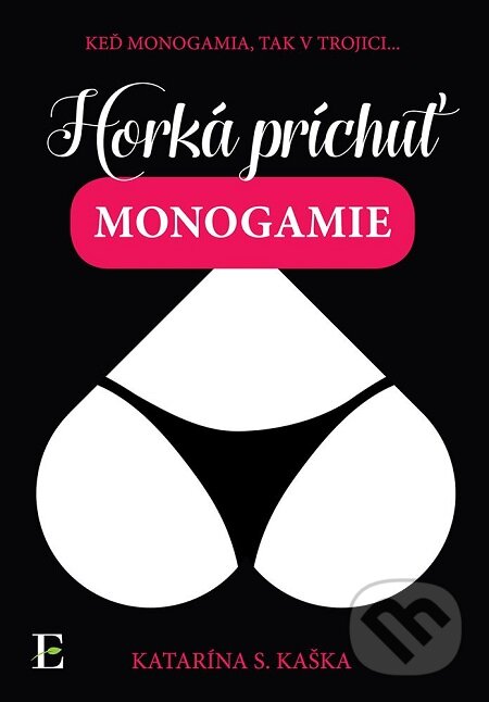 E-kniha: Horká príchuť monogamie (Katarína S. Kaška). Elist E-kniha: Horká príchuť monogamie (Katarína S. Kaška). Elist