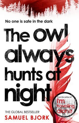 Kniha: The Owl Always Hunts at Night (Samuel Bjork). Transworld, 2018 Kniha: The Owl Always Hunts at Night (Samuel Bjork). Transworld, 2018