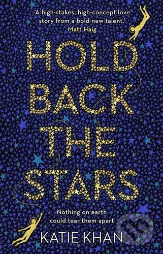 Kniha: Hold Back the Stars (Katie Khan). Transworld, 2017 Kniha: Hold Back the Stars (Katie Khan). Transworld, 2017