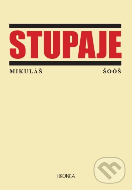 Kniha: Stupaje (Mikuláš Šoóš). Hronka, 2017 Kniha: Stupaje (Mikuláš Šoóš). Hronka, 2017