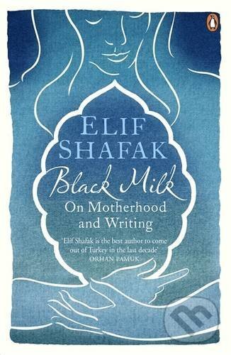Kniha: Black Milk (Elif Shafak). Penguin Books, 2017 Kniha: Black Milk (Elif Shafak). Penguin Books, 2017