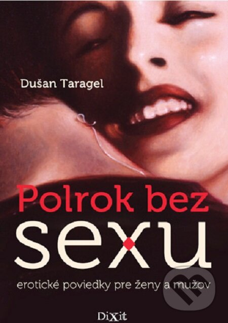 E-kniha: Polrok bez sexu (Dušan Taragel). Dixit, 2013 E-kniha: Polrok bez sexu (Dušan Taragel). Dixit, 2013