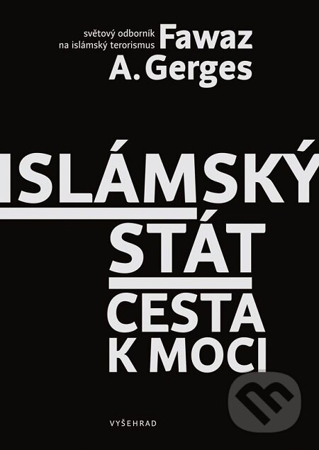 E-kniha: Islámský stát (Fawaz Gerges). Vyšehrad, 2017 E-kniha: Islámský stát (Fawaz Gerges). Vyšehrad, 2017