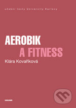 Kniha: Aerobic a fitness (Klára Kovaříková). Karolinum, 2017 Kniha: Aerobic a fitness (Klára Kovaříková). Karolinum, 2017