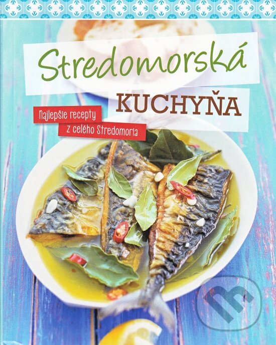 Kniha: Stredomorská kuchyňa (Naumann & Göbel). Naumann & Göbel, 2015 Kniha: Stredomorská kuchyňa (Naumann & Göbel). Naumann & Göbel, 2015