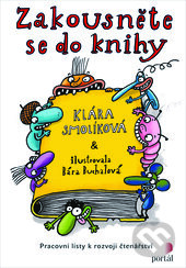 Kniha: Zakousněte se do knihy (Klára Smolíková). Portál, 2017 Kniha: Zakousněte se do knihy (Klára Smolíková). Portál, 2017