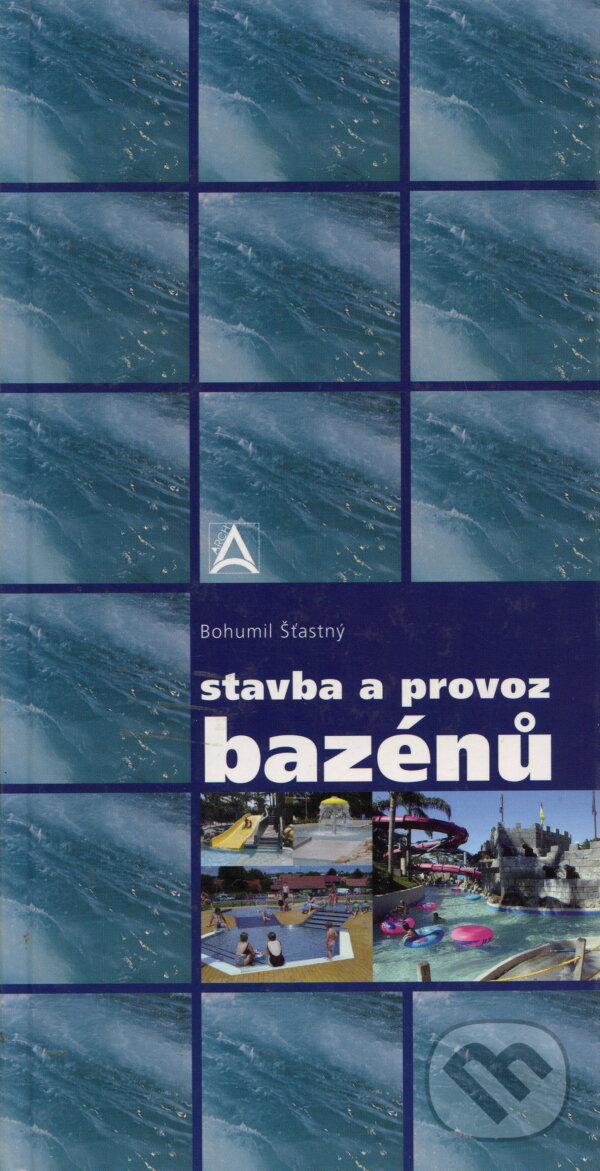 Kniha: Stavba a provoz bazénů (Bohumil Štastný). ABF, 2003 Kniha: Stavba a provoz bazénů (Bohumil Štastný). ABF, 2003