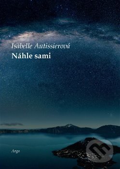 Kniha: Náhle sami (Isabelle Autissier). Argo, 2017 Kniha: Náhle sami (Isabelle Autissier). Argo, 2017