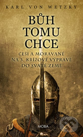 Kniha: Bůh tomu chce (Karl von Wetzky). Moba, 2018 Kniha: Bůh tomu chce (Karl von Wetzky). Moba, 2018