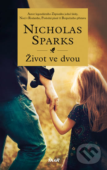 Kniha: Život ve dvou (Nicholas Sparks). Ikar CZ, 2017 Kniha: Život ve dvou (Nicholas Sparks). Ikar CZ, 2017