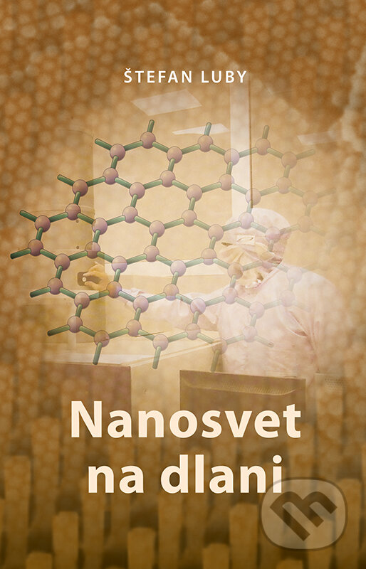 Kniha: Nanosvet na dlani (Štefan Luby). VEDA, 2018 Kniha: Nanosvet na dlani (Štefan Luby). VEDA, 2018