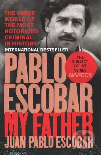 Kniha: Pablo Escobar (Juan Pablo Escobar). Ebury, 2017 Kniha: Pablo Escobar (Juan Pablo Escobar). Ebury, 2017