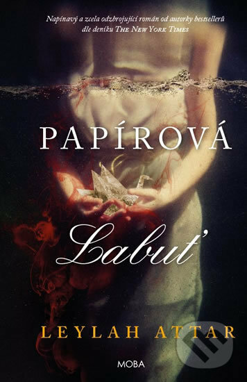 Kniha: Papírová labuť (Leylah Attar). Moba, 2017 Kniha: Papírová labuť (Leylah Attar). Moba, 2017