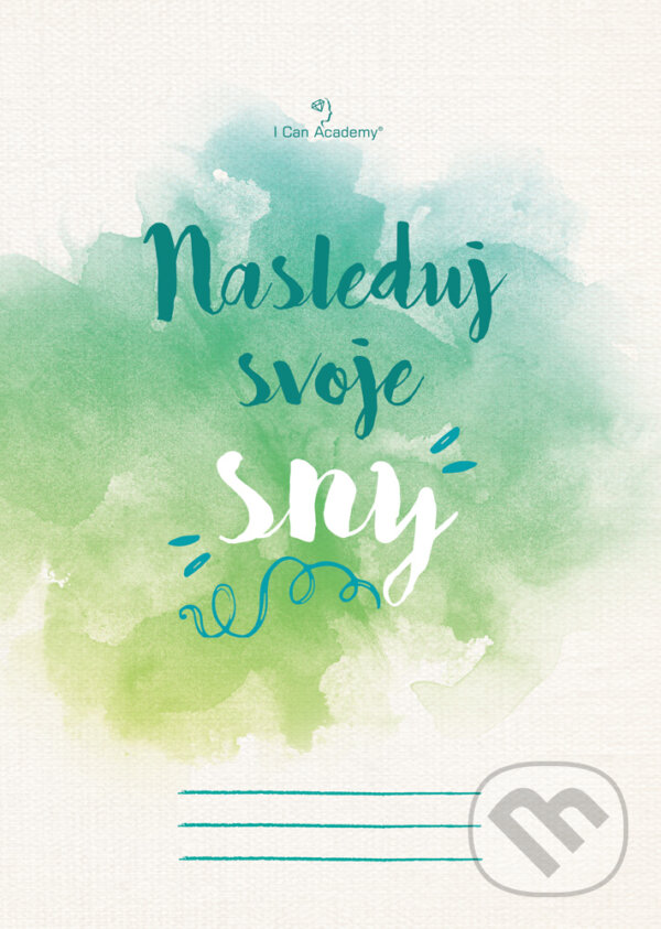 Nasleduj svoje sny (I Can Academy). I Can Academy, 2017 Nasleduj svoje sny (I Can Academy). I Can Academy, 2017