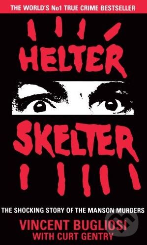 Kniha: Helter Skelter (Vincent Bugliosi a Curt Gentry). Cornerstone, 2015 Kniha: Helter Skelter (Vincent Bugliosi a Curt Gentry). Cornerstone, 2015