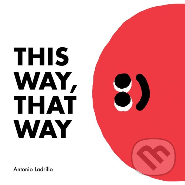 Kniha: This Way, That Way (Antonio Ladrillo). Tate Publishing, 2017 Kniha: This Way, That Way (Antonio Ladrillo). Tate Publishing, 2017