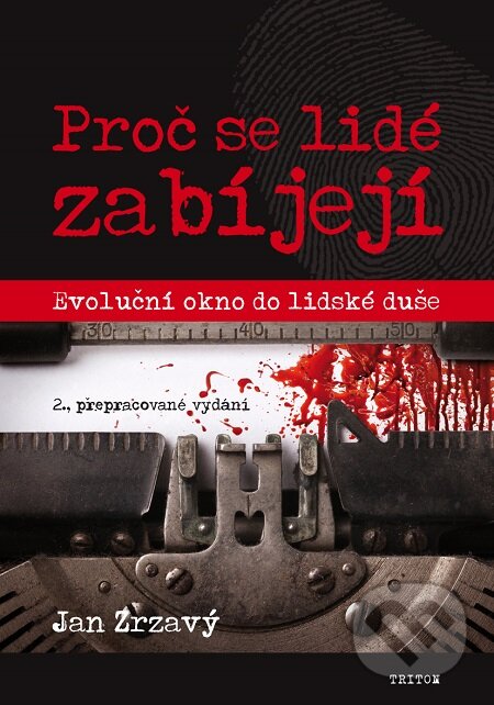 E-kniha: Proč se lidé zabíjejí? (Jan Zrzavý). Triton, 2017 E-kniha: Proč se lidé zabíjejí? (Jan Zrzavý). Triton, 2017