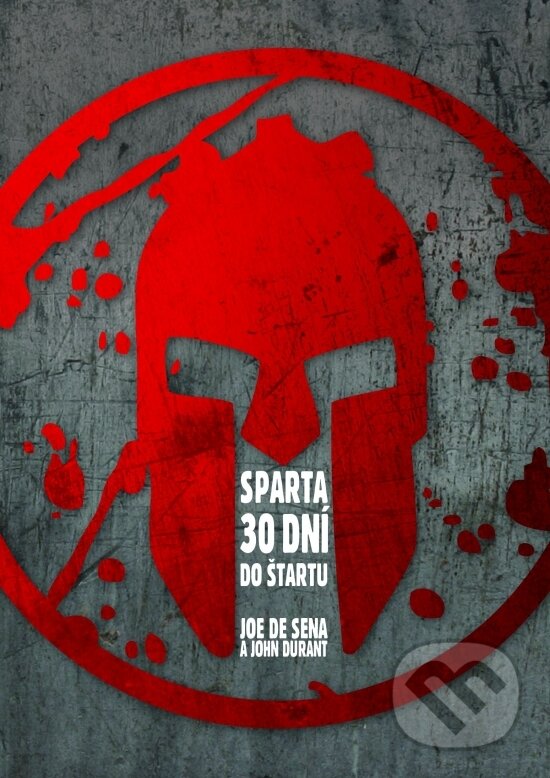 Kniha: Sparta - 30 dní do štartu (Joe De Sena a John Durant). Zelený kocúr, 2017 Kniha: Sparta - 30 dní do štartu (Joe De Sena a John Durant). Zelený kocúr, 2017