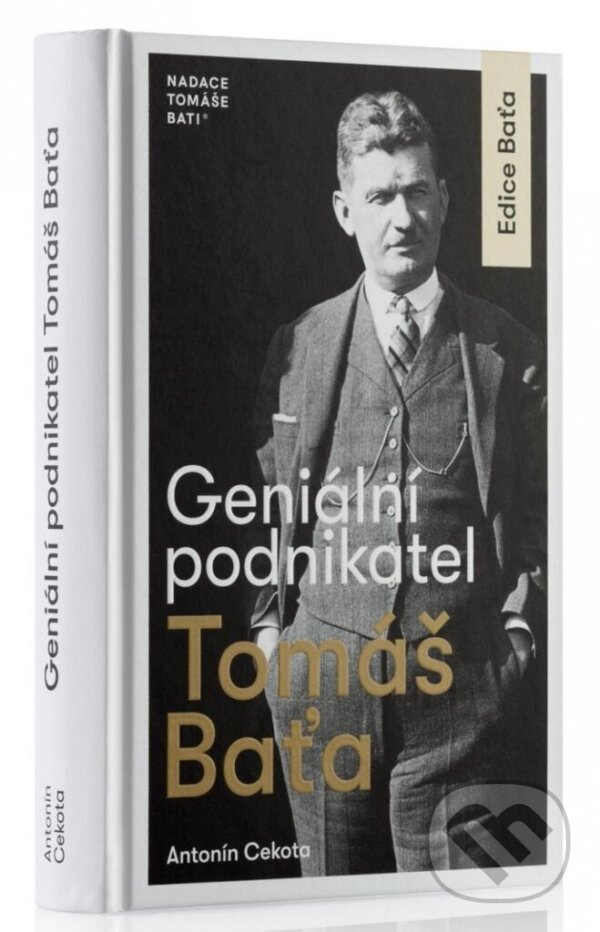 Kniha: Geniální podnikatel Tomáš Baťa (Antonín Cekota). Nadace Tomáše Bati, 2016 Kniha: Geniální podnikatel Tomáš Baťa (Antonín Cekota). Nadace Tomáše Bati, 2016