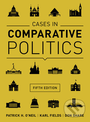 Kniha: Cases in Comparative Politics (Don Share, Karl Fields a Patrick H. O'Neil). W. W. Norton & Company, 2015 Kniha: Cases in Comparative Politics (Don Share, Karl Fields a Patrick H. O'Neil). W. W. Norton & Company, 2015