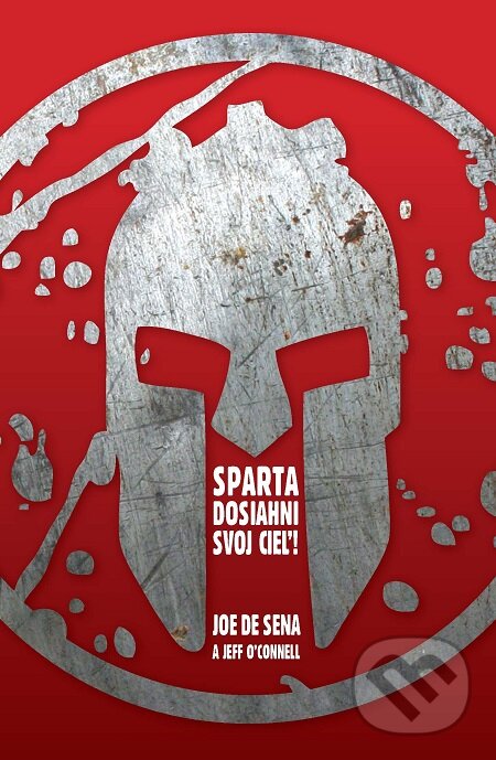 E-kniha: Sparta - Dosiahni svoj cieľ! (Jeff O'Connell a Joe De Sena). Zelený kocúr, 2015 E-kniha: Sparta - Dosiahni svoj cieľ! (Jeff O'Connell a Joe De Sena). Zelený kocúr, 2015