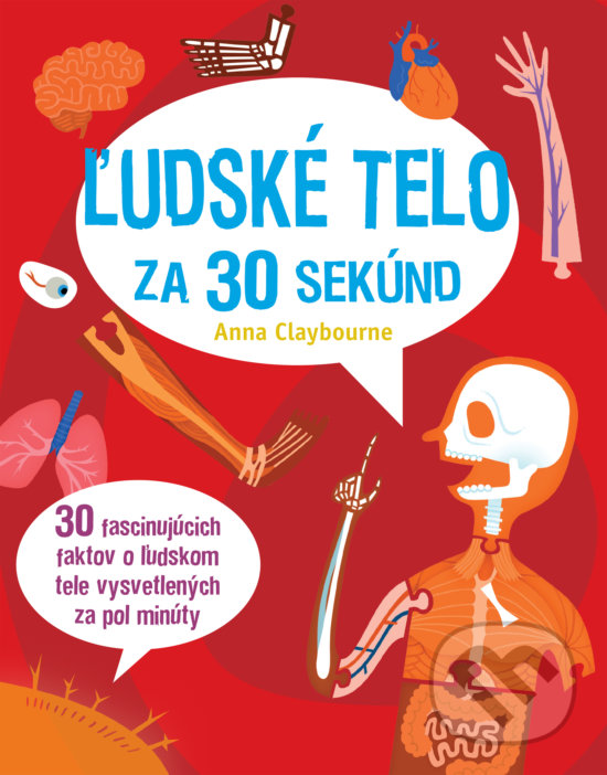 Kniha: Ľudské telo za 30 sekúnd (Anna Claybourne). Slovart, 2017 Kniha: Ľudské telo za 30 sekúnd (Anna Claybourne). Slovart, 2017