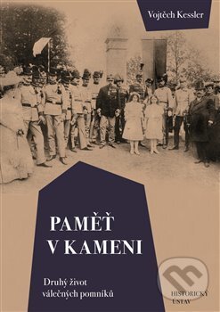 Kniha: Paměť v kameni (Vojtěch Kessler). Historický ústav AV ČR, 2017 Kniha: Paměť v kameni (Vojtěch Kessler). Historický ústav AV ČR, 2017