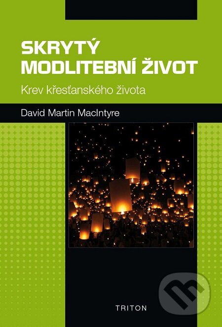 E-kniha: Skrytý modlitební život (David Martin McIntyre). Triton, 2017 E-kniha: Skrytý modlitební život (David Martin McIntyre). Triton, 2017