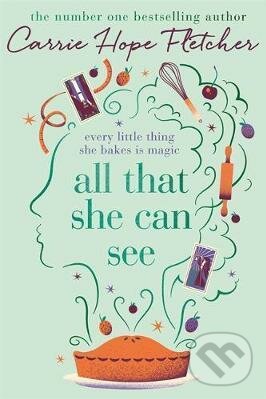Kniha: All That She Can See (Carrie Hope Fletcher). Little, Brown, 2017 Kniha: All That She Can See (Carrie Hope Fletcher). Little, Brown, 2017