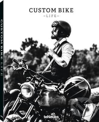 Kniha: Custom Bike Life (Michael Köckritz). Te Neues, 2017 Kniha: Custom Bike Life (Michael Köckritz). Te Neues, 2017