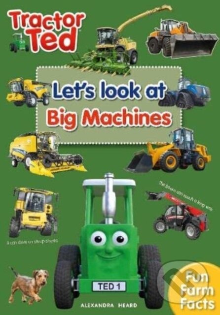 Kniha: Tractor Ted Let's Look at Big Machines (Alexandra Heard). Tractorland, 2023 Kniha: Tractor Ted Let's Look at Big Machines (Alexandra Heard). Tractorland, 2023