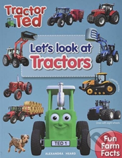 Kniha: Lets Look at Tractors - Tractor Ted (Alexandra Heard). Tractorland, 2022 Kniha: Lets Look at Tractors - Tractor Ted (Alexandra Heard). Tractorland, 2022