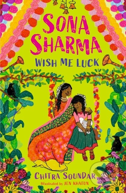 Kniha: Sona Sharma, Wish Me Luck (Chitra Soundar). Walker books, 2023 Kniha: Sona Sharma, Wish Me Luck (Chitra Soundar). Walker books, 2023