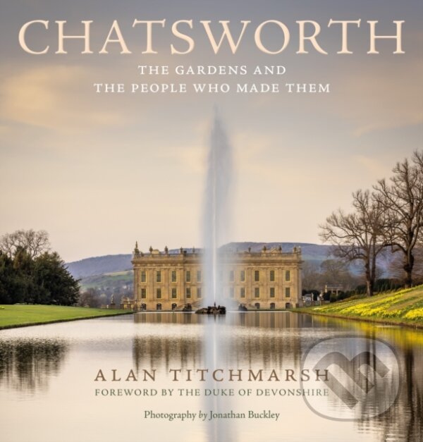 Kniha: Chatsworth (Alan Titchmarsh). Ebury, 2023 Kniha: Chatsworth (Alan Titchmarsh). Ebury, 2023
