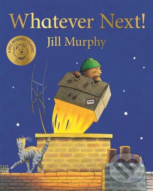 Kniha: Whatever Next! (Jill Murphy). Pan Macmillan, 2018 Kniha: Whatever Next! (Jill Murphy). Pan Macmillan, 2018