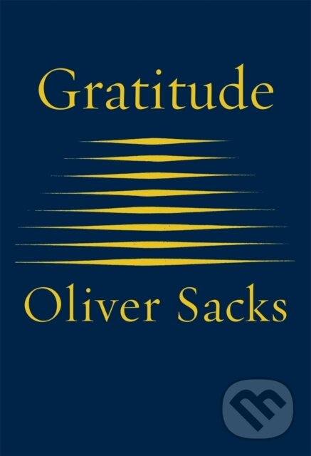 Kniha: Gratitude (Oliver Sacks). Picador, 2015 Kniha: Gratitude (Oliver Sacks). Picador, 2015