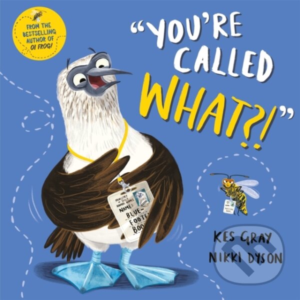 Kniha: You're Called What? (Kes Gray). Pan Macmillan, 2018 Kniha: You're Called What? (Kes Gray). Pan Macmillan, 2018