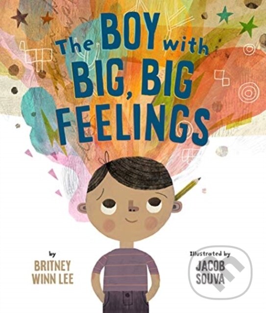 Kniha: The Boy with Big, Big Feelings (Britney Winn, Jacob, Lee a Souva). Forpress, 2019 Kniha: The Boy with Big, Big Feelings (Britney Winn, Jacob, Lee a Souva). Forpress, 2019