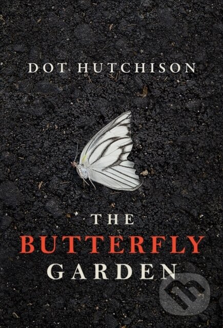 Kniha: The Butterfly Garden (Dot Hutchison). Thomas & Mercer, 2016 Kniha: The Butterfly Garden (Dot Hutchison). Thomas & Mercer, 2016